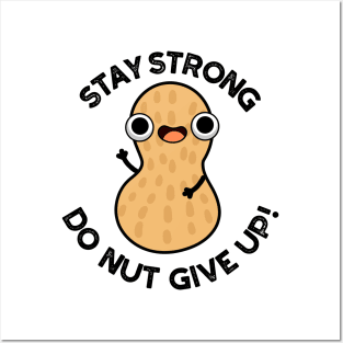 Stay Strong Do NUT Give Up Funny Peanut Pun Posters and Art